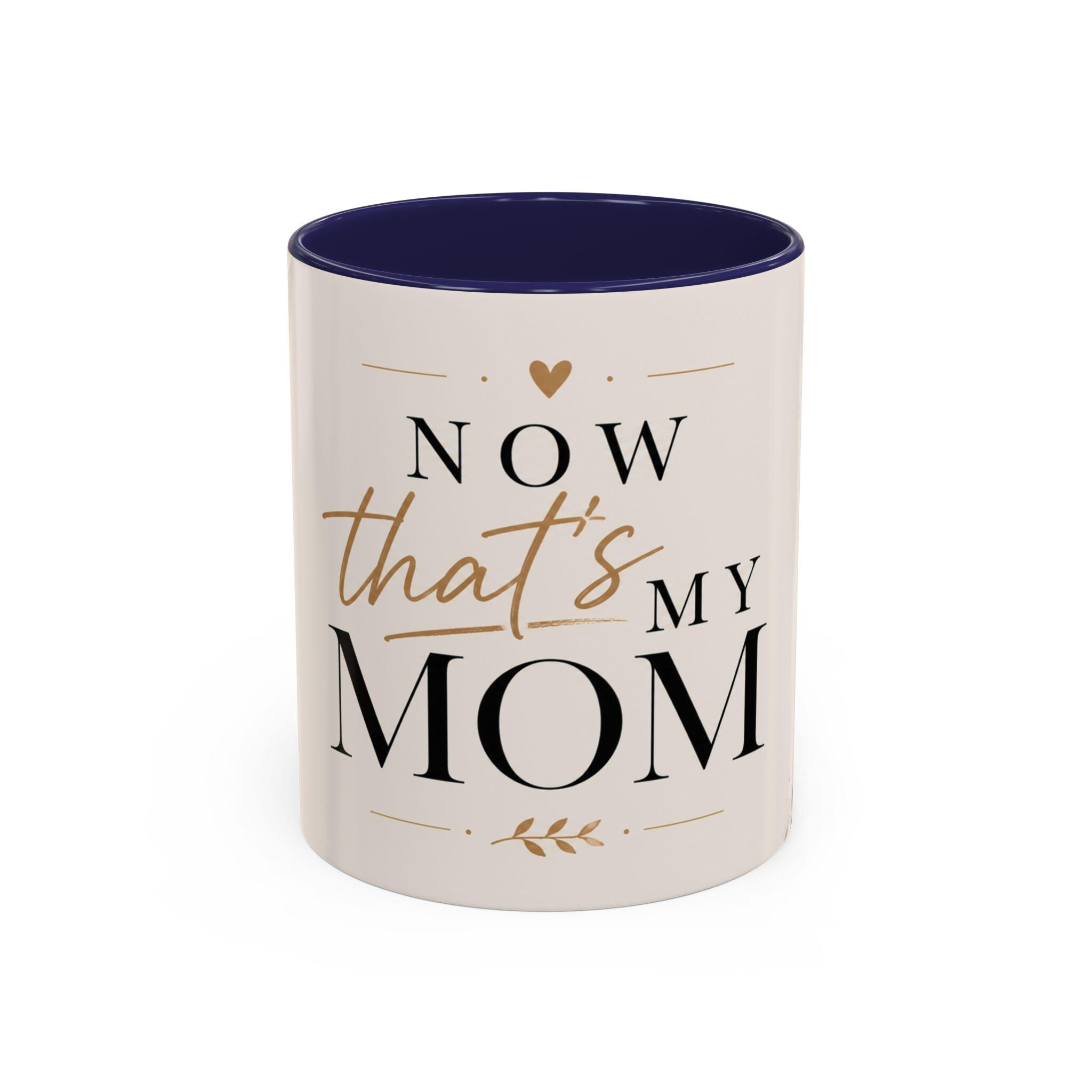 Now That's My Mom Accent Coffee Mug | Script Floral Mom Mug
