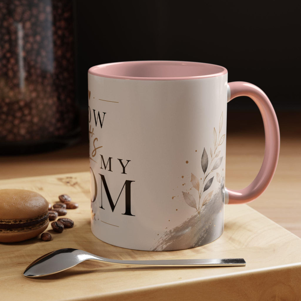 Now That's My Mom Accent Coffee Mug | Script Floral Mom Mug