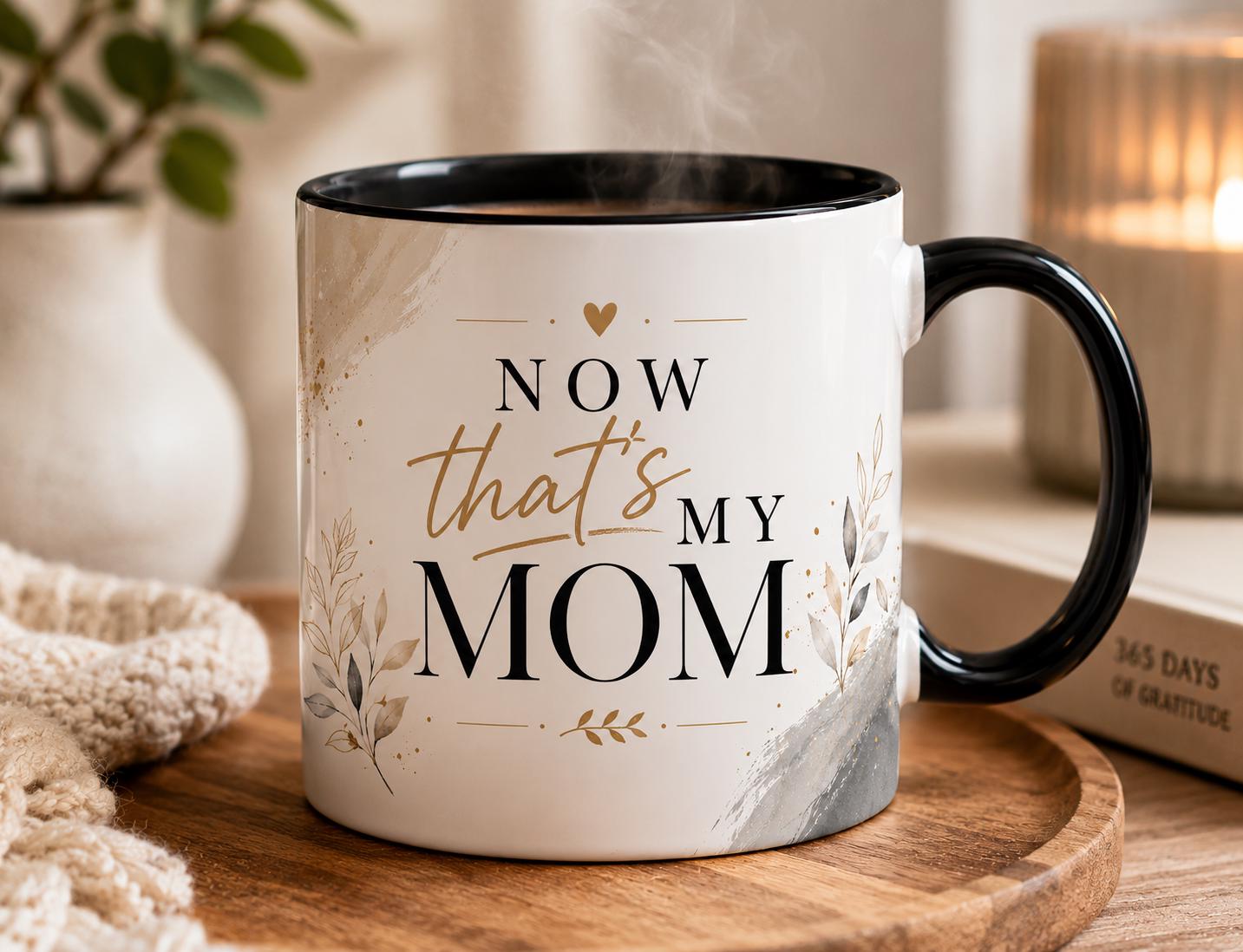 Now That's My Mom Accent Coffee Mug | Script Floral Mom Mug