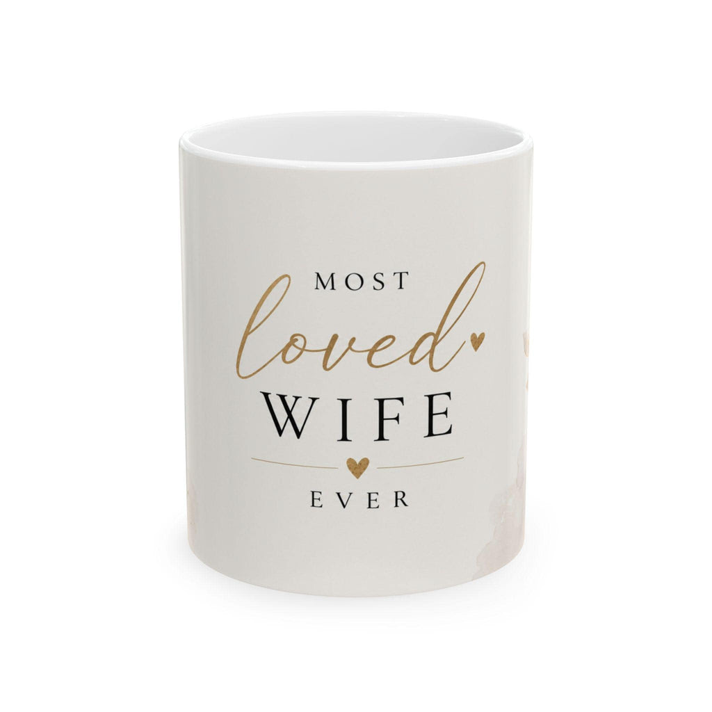 Most Loved Wife Ever Mug | modern design Ceramic Mug