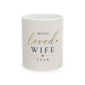 Most Loved Wife Ever Mug | modern design Ceramic Mug