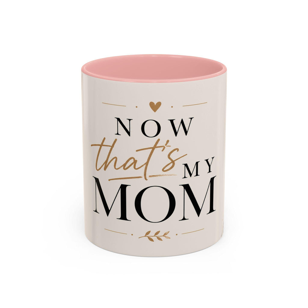 Now That's My Mom Accent Coffee Mug | Script Floral Mom Mug