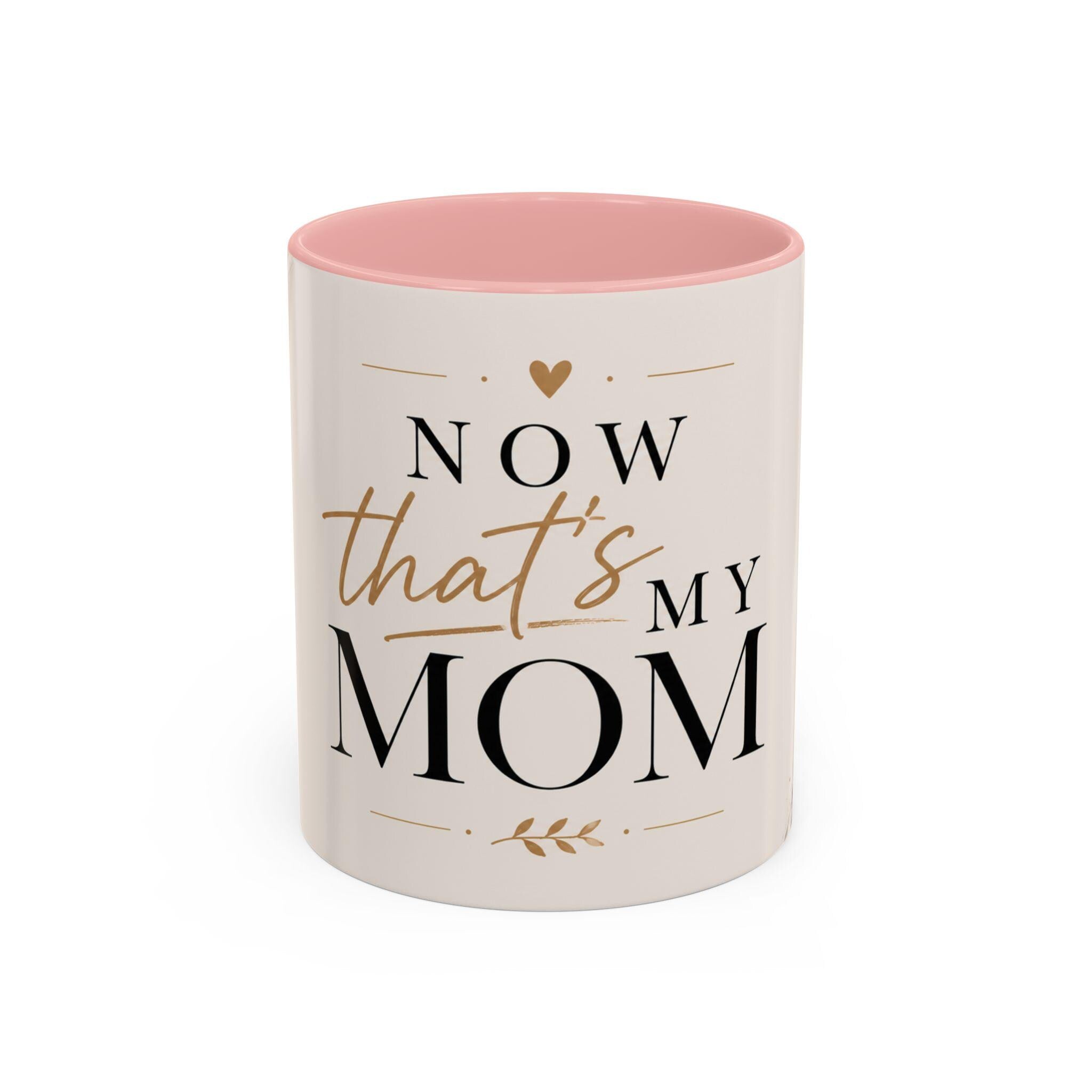 Now That's My Mom Accent Coffee Mug | Script Floral Mom Mug