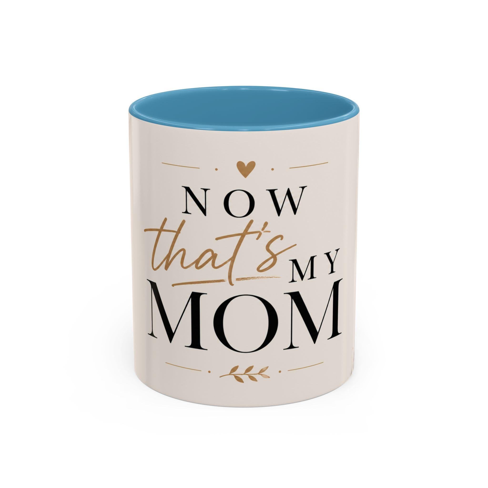 Now That's My Mom Accent Coffee Mug | Script Floral Mom Mug